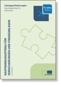 Kaufmann / Kauffrau für Versicherungen und Finanzanlagen (AO 2022) Lösungserläuterungen zur Abschlussprüfung Teil 1